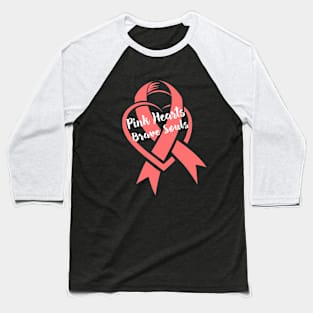 Pink Hearts Brave Souls-Breast Cancer Awareness Baseball T-Shirt